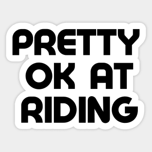 PRETTY OK AT RIDING CYCLING STICKERS, OK CYCLIST STICKER, PEDAL PRO STICKER, FUNNY CYCLING STICKERS, CYCLING HUMOR STICKER Sticker